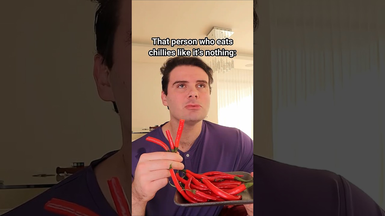 That Person Who Eats Chillies Like It’s Nothing.