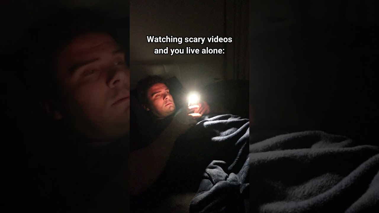 Watching Scary Videos At Night.