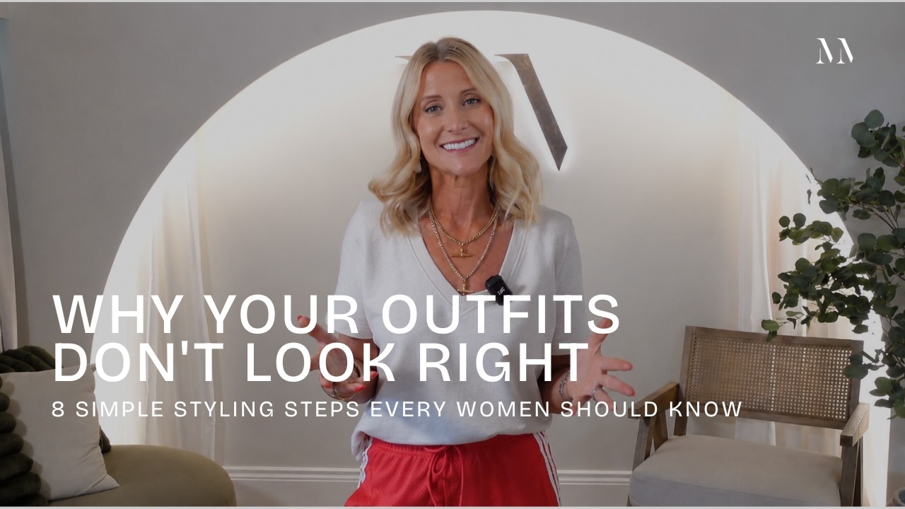 Why Your Outfits Don’t Look Right  – 8 Simple Styling Steps Every Women Should Know