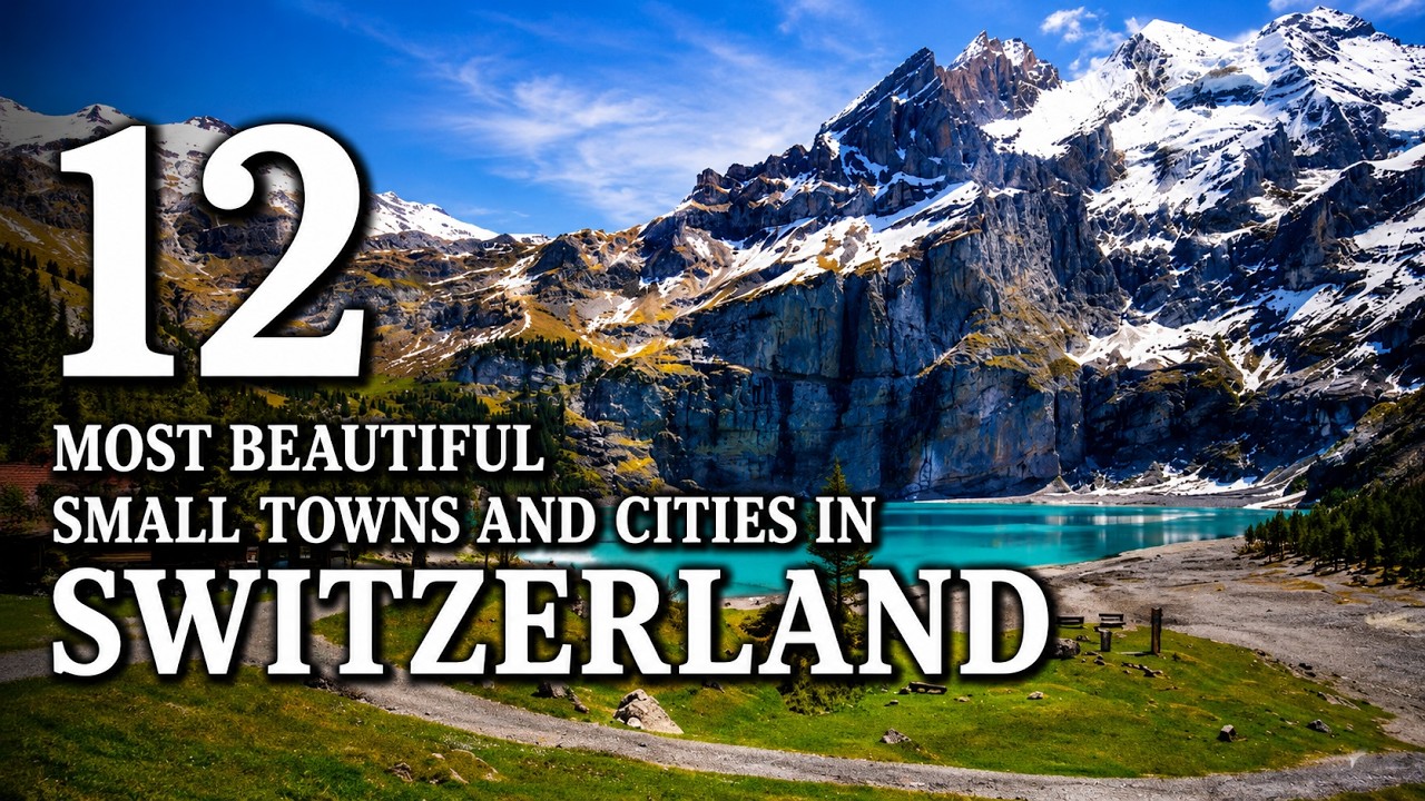 12 Most Beautiful Small Towns and Cities In Switzerland 2026