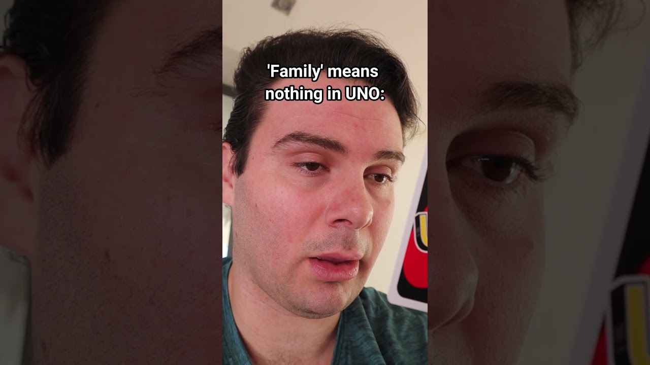 Family Means Nothing In UNO.