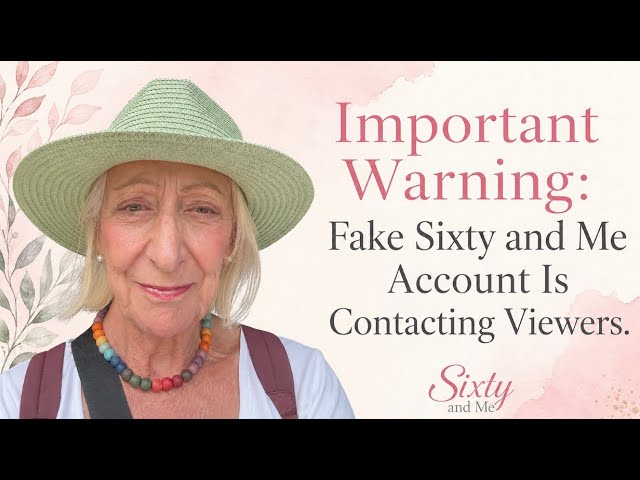 Important Warning: Fake Sixty and Me Account Is Contacting Viewers.