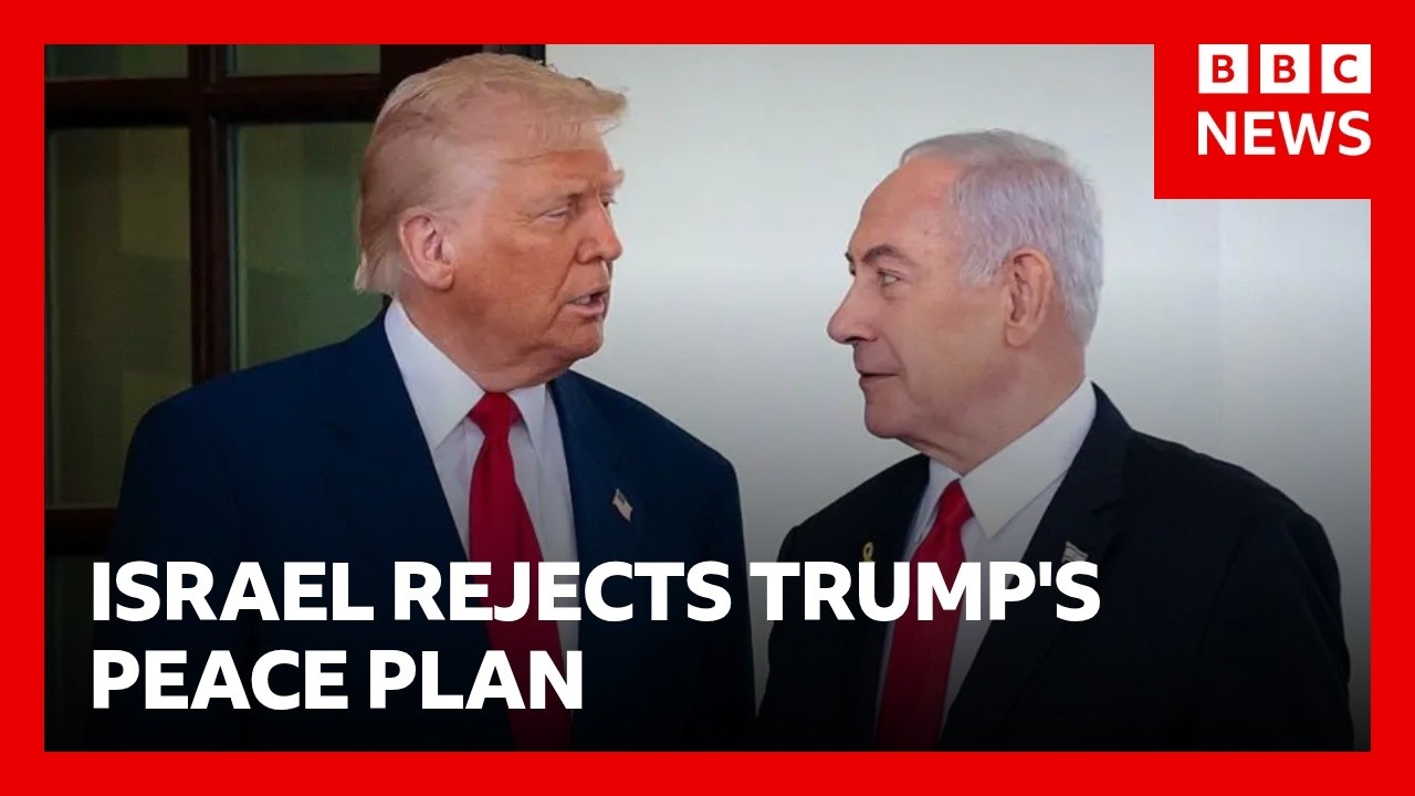 Israel rejects Trump’s 15-point plan for Gaza, Netanyahu says | BBC News