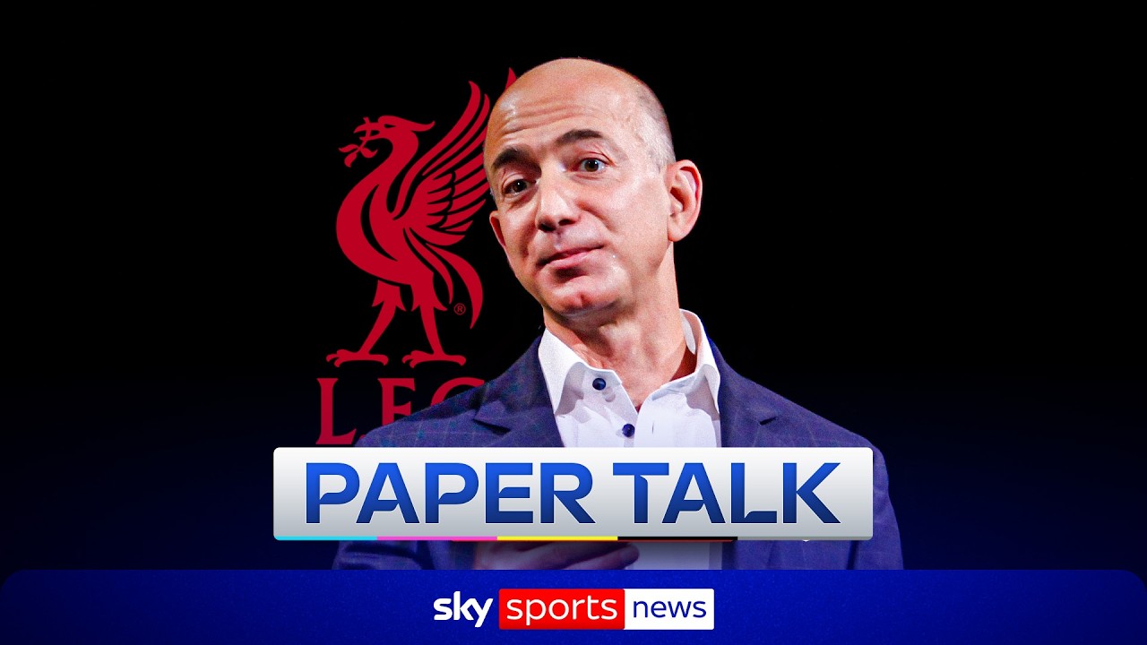 Jeff Bezos nears deal to buy stake in Liverpool | Paper Talk