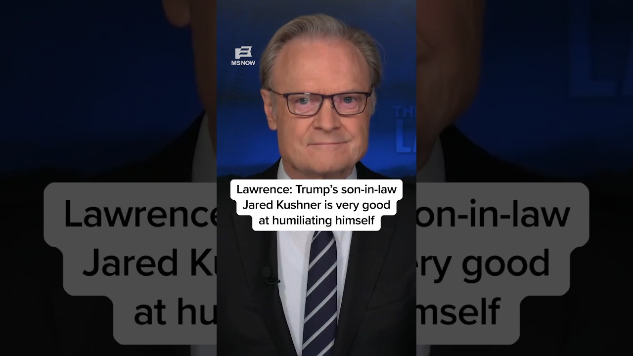 Lawrence: Trump’s son-in-law Jared Kushner is very good at humiliating himself
