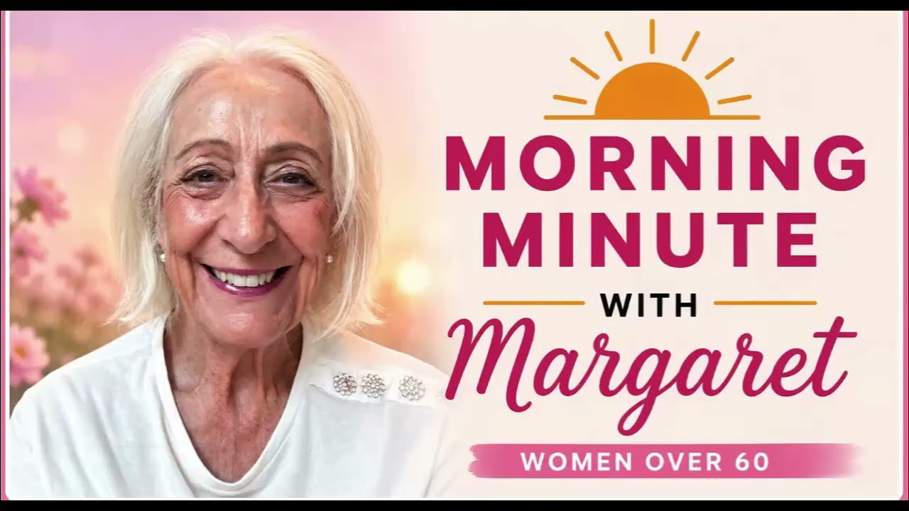 Margaret’s Morning Minute #6