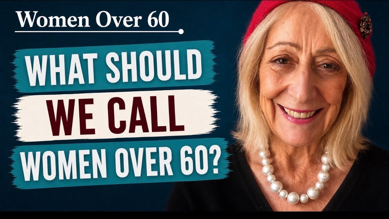 What Should We Call Women Over 60? Why We Need a ‘Third Place’ After 60