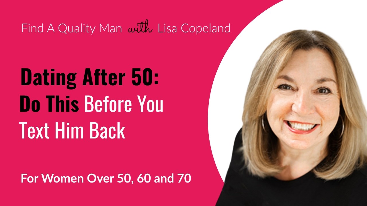 Dating After 50: Do This Before You Text Him Back