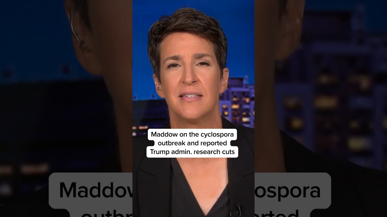 Maddow on the cyclospora outbreak and reported Trump admin. research cuts
