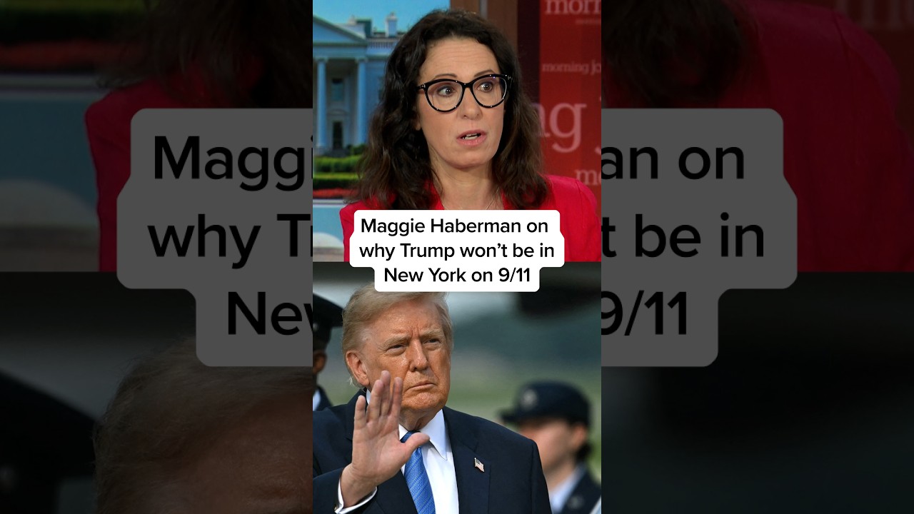 Maggie Haberman on why Trump won’t be in New York on 9/11
