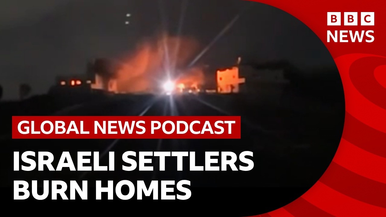 Over 100 Israeli settlers attack a Palestinian village and other top stories | Global News Podcast