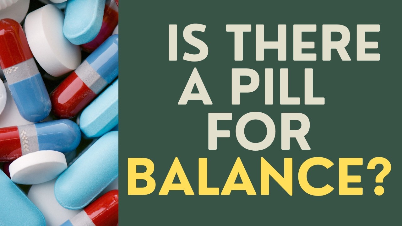 Seniors: Is There A Pill For Balance?
