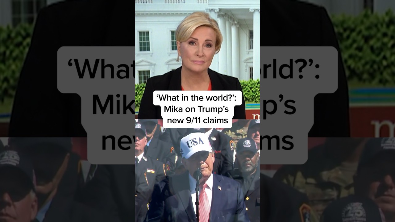 ‘What in the world?’: Mika on Trump’s new 9/11 claims