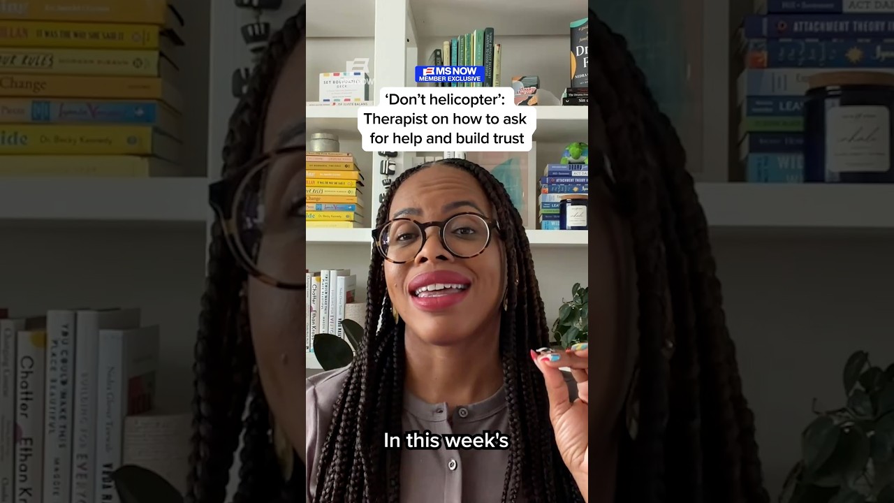 ‘Don’t helicopter’: Therapist on how to ask for help and build trust