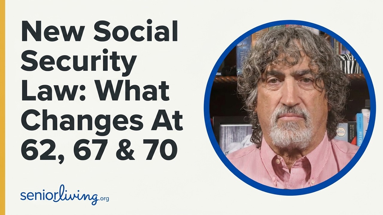 New Social Security Law: What Changes at 62, 67 & 70