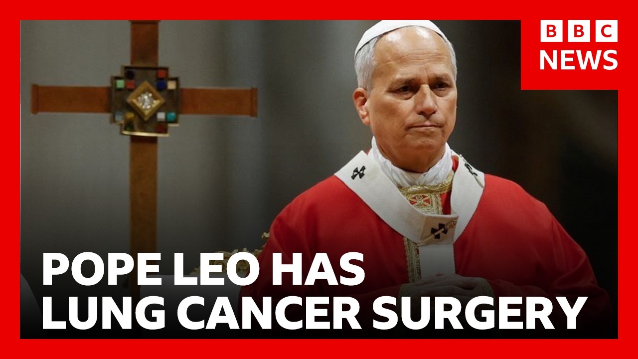 Pope Leo has lung cancer – Vatican reveals diagnosis and details of surgery | BBC News
