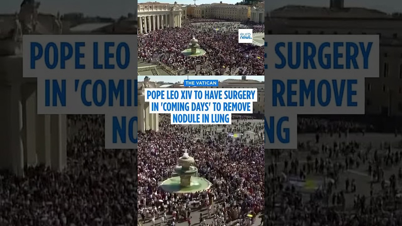 Pope Leo XIV to have surgery in ‘coming days’ to remove nodule in lung