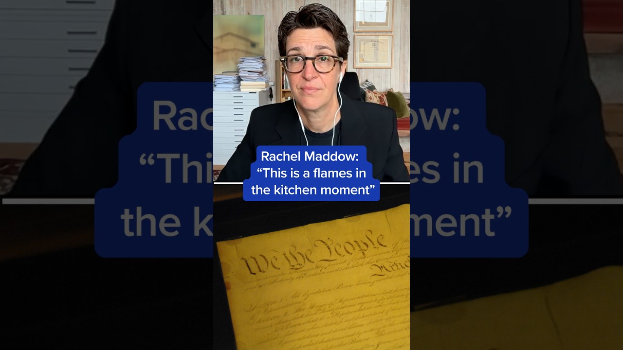 Rachel Maddow: ‘This is a flames in the kitchen moment’