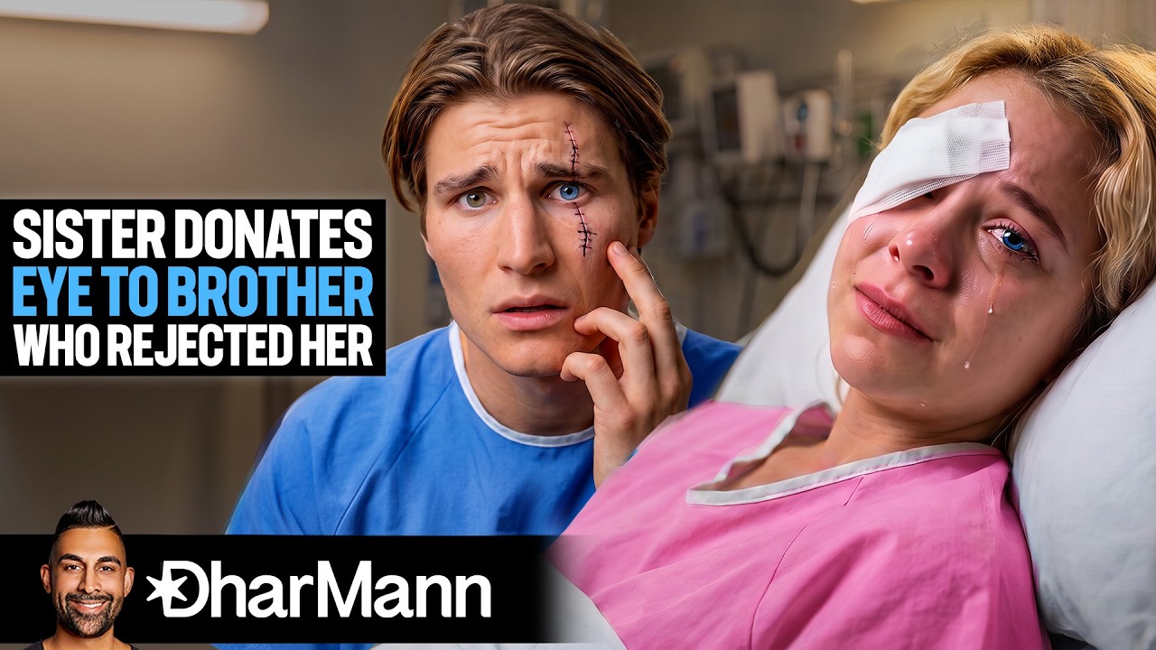 Sister Donates Eye To Brother Who Rejected Her | Dhar Mann Studios