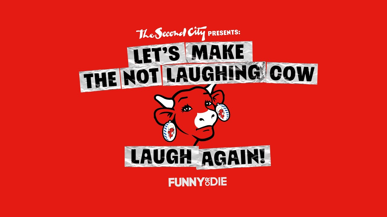 The Second City Presents: Let’s Make The Not Laughing Cow Laugh Again!