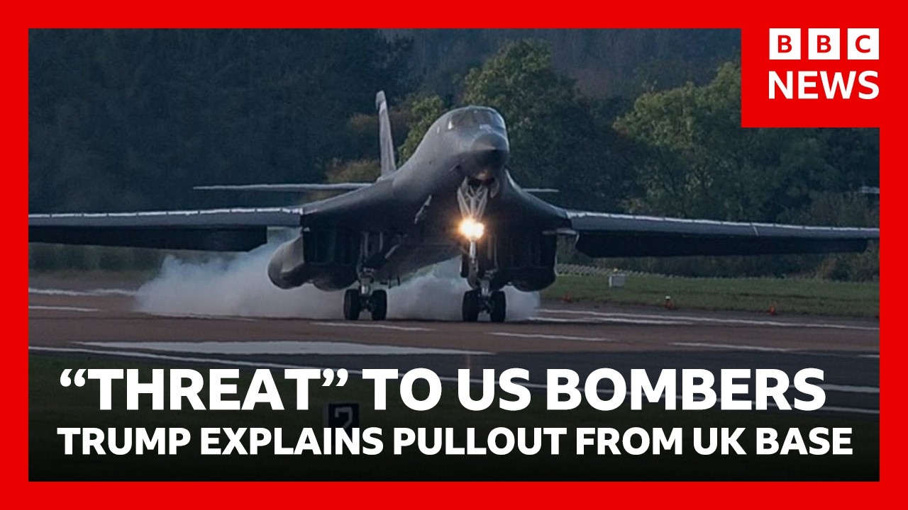 Trump says “threats” to US bombers led to withdrawal from UK airbase | BBC News
