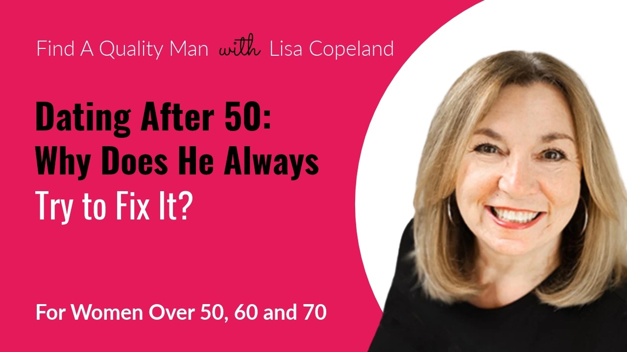 Why Does He Try to Fix Everything Instead of Listening? | Dating Over 50